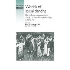 (英文圖書) Worlds of Social Dancing: Dance Floor Encounters and the Global Rise of Couple Dancing C. 19... 精裝版, Manchester University Press, 英文