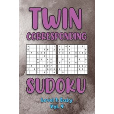 Twin Corresponding Sudoku Level 1: Easy Vol. 9: Play Twin Sudoku With Solutions Grid Easy Level Volu... 平裝版, Independently Published, 英文