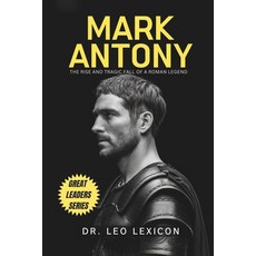 (英文圖書) Mark Antony: The Rise and Tragic Fall of a Roman Legend 平裝版, Independently Published, 英文