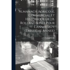 (英文圖書) Almanach Agricole Commercial Et Historique De J.B. Rolland & Fils Pour L'annee 1879. (treizi... 平裝版, Legare Street Press, 英文