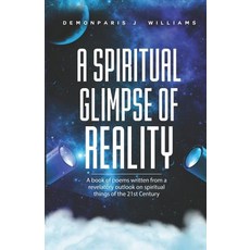 (英文圖書) The Spiritual Glimpse of Reality: A book of poems written from a revelatory outlook on spirit... 平裝版, Independently Published, 英文