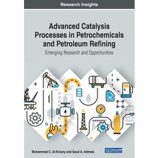 Advanced Catalysis Processes in Petrochemicals and Petroleum Refining: Emerging Research and Opportu... 平裝版, Engineering Science Reference, 英文