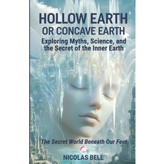 (英文圖書) Hollow Earth or Concave Earth: Exploring Myths Science and the Secret of the... 平裝版, Independently Published, 英文