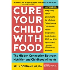 Cure Your Child with Food: The Hidden Connection Between Nutrition and Childhood Ailments 平裝版, Workman Publishing, 英文