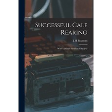(英文圖書) Successful Calf Rearing: With Valuable Medicinal Recipes 平裝版, Legare Street Press, 英文