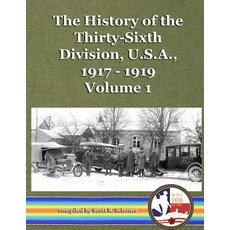 (英文圖書) The History of the Thirty-Sixth Division U.S.A. 1917 - 1919 Vol. 1 平裝版, Createspace Independent Pub..., 英文