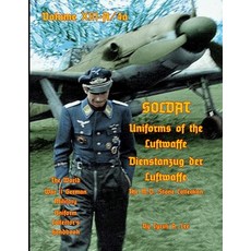 (英文圖書) Uniforms of the Luftwaffe: Soldat Volume XIII-A/4aDienstanzug der Luftwaffe 平裝版, Independently Published, 英文