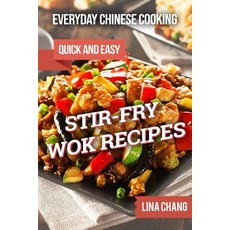 Everyday Chinese Cooking: Quick and Easy Stir-Fry Wok Recipes 平裝版, Createspace Independent Pub..., 英文