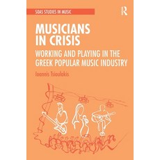 (英文圖書) Musicians in Crisis: Working and Playing in the Greek Popular Music Industry 平裝版, Routledge, 英文