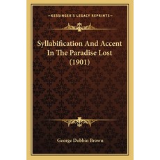 (英文圖書) Syllabification And Accent In The Paradise Lost (1901) 平裝版, Kessinger Publishing, 英文