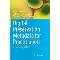 Digital Preservation Metadata for Practitioners: Implementing Premis 平裝版, Springer, 英文