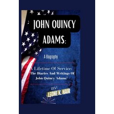 (英文圖書)John Quincy Adams: A LIFETIME OF SERVICE: "The Diaries And Writings Of John Quin... 平裝版, Independently Published, 英文