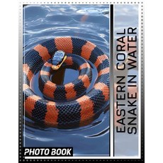 (英文圖書) Eastern Coral Snake In Water Photo Book: Stunning Photography Capturing The Bea... 平裝版, Independently Published, 英文