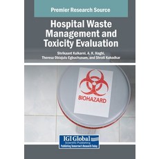 (英文圖書) Hospital Waste Management and Toxicity Evaluation 平裝版, IGI Global, 英文
