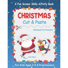 Christmas Cut And Paste Workbook For Preschool: A Fun Christmas Scissor Skills Activity Book For Kid... 平裝版, Independently Published, 英文