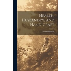 (英文圖書) Health Husbandry and Handicraft 精裝版, Legare Street Press, 英文