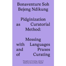 (英文圖書) Pidginization as Curatorial Method: Messing with Languages and Praxes of Curating 平裝版, Sternberg Press, 英文
