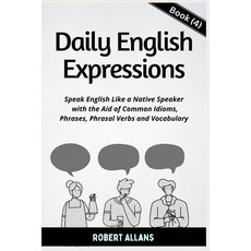 (英文圖書) Daily English Expressions (Book - 4): Speak English Like a Native 平裝版, Independently Published, 英文