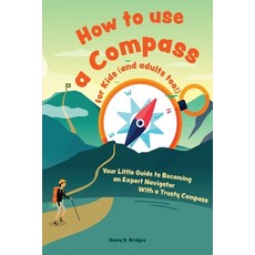 (英文圖書) How to use a compass for kids (and adults too!): Your Little Guide to Becoming an Expert Navi... 平裝版, Admore Publishing, 英文