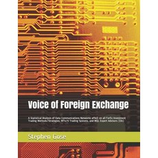 Voice of Foreign Exchange: A Statistical Analysis of Data Communications Networks affect on all ForE... 平裝版, Independently Published, 英文