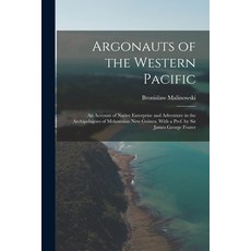 (英文圖書) Argonauts of the Western Pacific; an Account of Native Enterprise and Adventure in the Archip... 平裝版, Legare Street Press, 英文