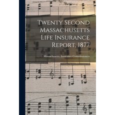 (英文圖書) Twenty Second Massachusetts Life Insurance Report 1877 平裝版, Legare Street Press, 英文
