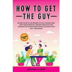 (英文圖書) How to Get the Guy: Dating Secrets For Women to Stop Chasing Men Keep Him Interested Preven... 平裝版, Brooke Clarke, 英文