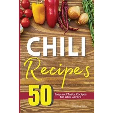 The Chili Cookbook: 50 Easy and Tasty Recipes for Chili Lovers 平裝版, Angelina Baker, 英文