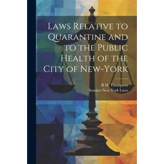 (英文圖書) Laws Relative to Quarantine and to the Public Health of the City of New-York 平裝版, Legare Street Press, 英文