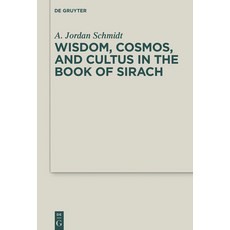 Wisdom Cosmos and Cultus in the Book of Sirach 精裝版, de Gruyter, 英文