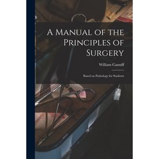 (英文圖書) A Manual of the Principles of Surgery [microform]: Based on Pathology for Students 平裝版, Legare Street Press, 英文