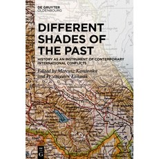 (英文圖書) Different Shades of the Past: History as an Instrument of Contemporary International Conflicts 精裝版, Walter de Gruyter, 英文