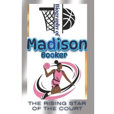 (英文圖書) Biography of Madison Booker: The Rising Star of the Court 平裝版, Independently Published, 英文