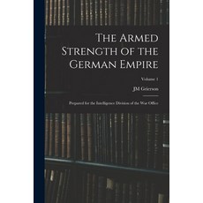 (英文圖書) The Armed Strength of the German Empire: Prepared for the Intelligence Division of the War Of... 平裝版, Legare Street Press, 英文