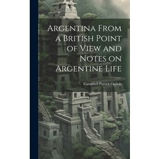 (英文圖書) Argentina From a British Point of View and Notes on Argentine Life 精裝版, Legare Street Press, 英文