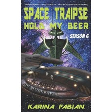 (英文圖書) Space Traipse: Hold My Beer: Season Six 平裝版, Karina Fabian, 英文
