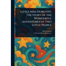 (英文圖書)Little Miss Dorothy: The Story of the Wonderful Adventures of Two Little People 平裝版, Anson Street Press, 英文