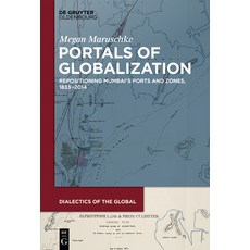 Portals of Globalization: Repositioning Mumbai's Ports and Zones 1833-2014 精裝版, Walter de Gruyter, 英文