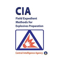 CIA Field Expedient Methods for Explosives Preparations 平裝版, Stanfordpub.com, 英文