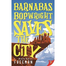 (英文圖書)Barnabas Bopwright Saves the City 平裝版, Bold Strokes Books, 英文