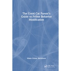 (英文圖書) The Good Cat Parent's Guide to Feline Behavior Modification 精裝版, CRC Press, 英文