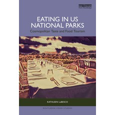 (英文圖書) Eating in US National Parks: Cosmopolitan Taste and Food Tourism 平裝版, Routledge, 英文