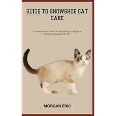 (英文圖書) Guide to Snowshoe Cat Care: Your All-In-One Guide To Providing The Highest-Possible Standard ... 平裝版, Independently Published, 英文