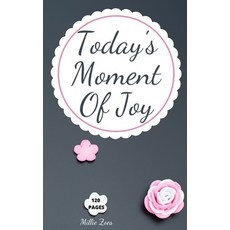 Today's Moment Of Joy: Lined Journal Notebook - Create and Remember Every Happy Moments Journal Wit... 平裝版, Millie Zoes, 英文