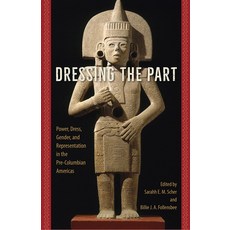 (英文圖書) Dressing the Part: Power Dress Gender and Representation in the Pre-Columbian Americas 平裝版, University Press of Florida, 英文