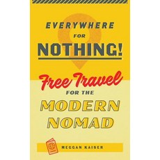(英文圖書) Everywhere for Nothing: Free Travel for the Modern Nomad 平裝版, Bossmeggan, LLC, 英文