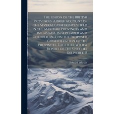 (英文圖書) The Union of the British Provinces. A Brief Account of the Several Conferences Held in the Ma... 精裝版, Legare Street Press, 英文