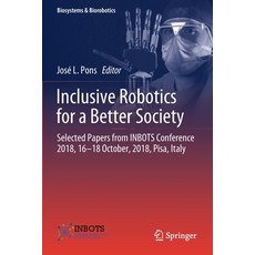 Inclusive Robotics for a Better Society: Selected Papers from Inbots Conference 2018 16-18 October ... 平裝版, Springer, 英文