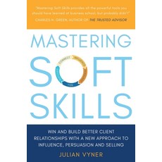 (英文圖書) Mastering Soft Skills: Win and Build Better Client Relationships with a New Approach to Influ... 平裝版, Troubador Publishing, 英文