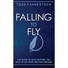 (英文圖書) Falling to Fly: The Book to Read Before You Give up on Your Writing Dreams 精裝版, F4 Publishing, 英文